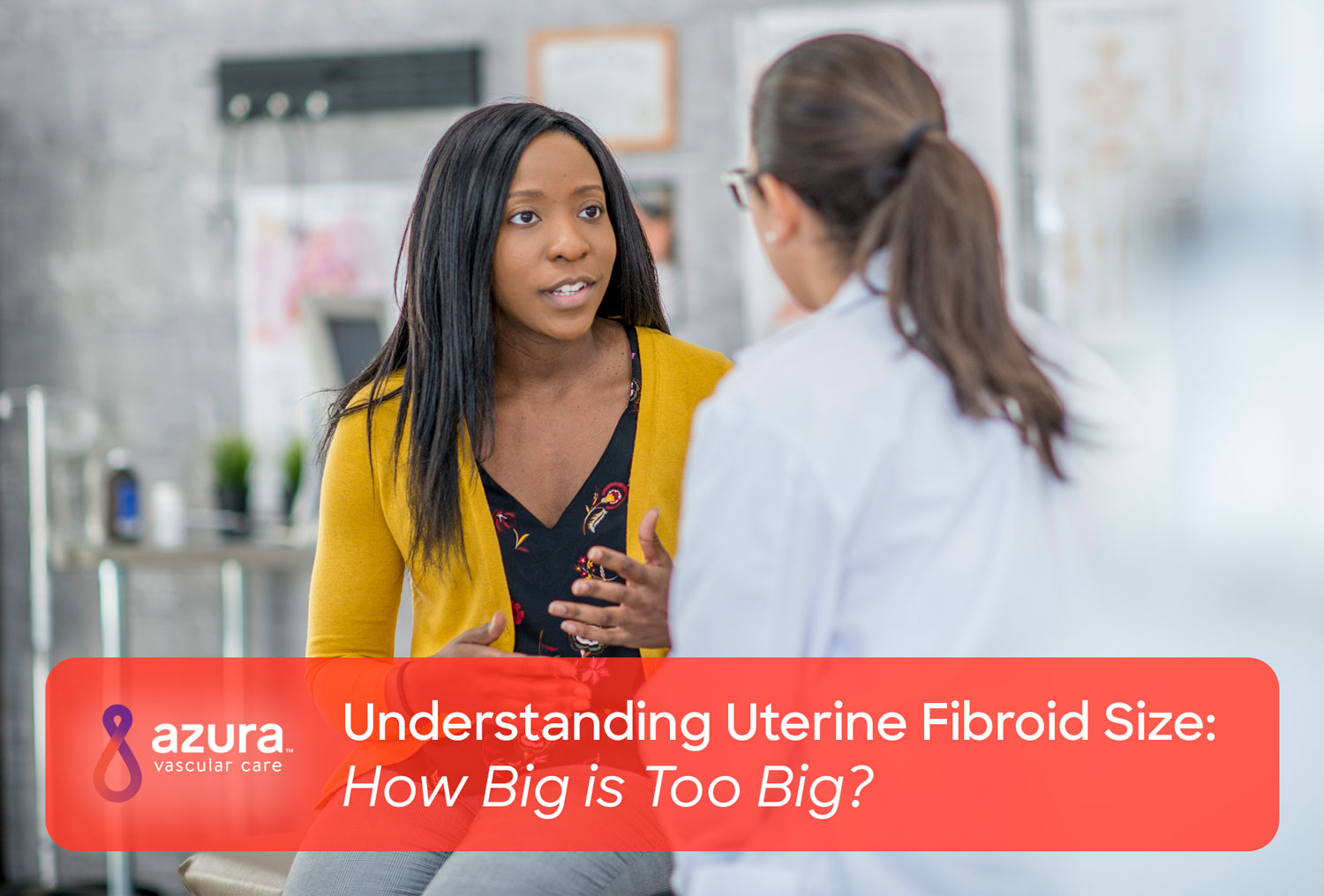 https://www.azuravascularcare.com//assets/Understanding-Uterine-Fibroid-Size-How-Big-is-Too-Big.jpg