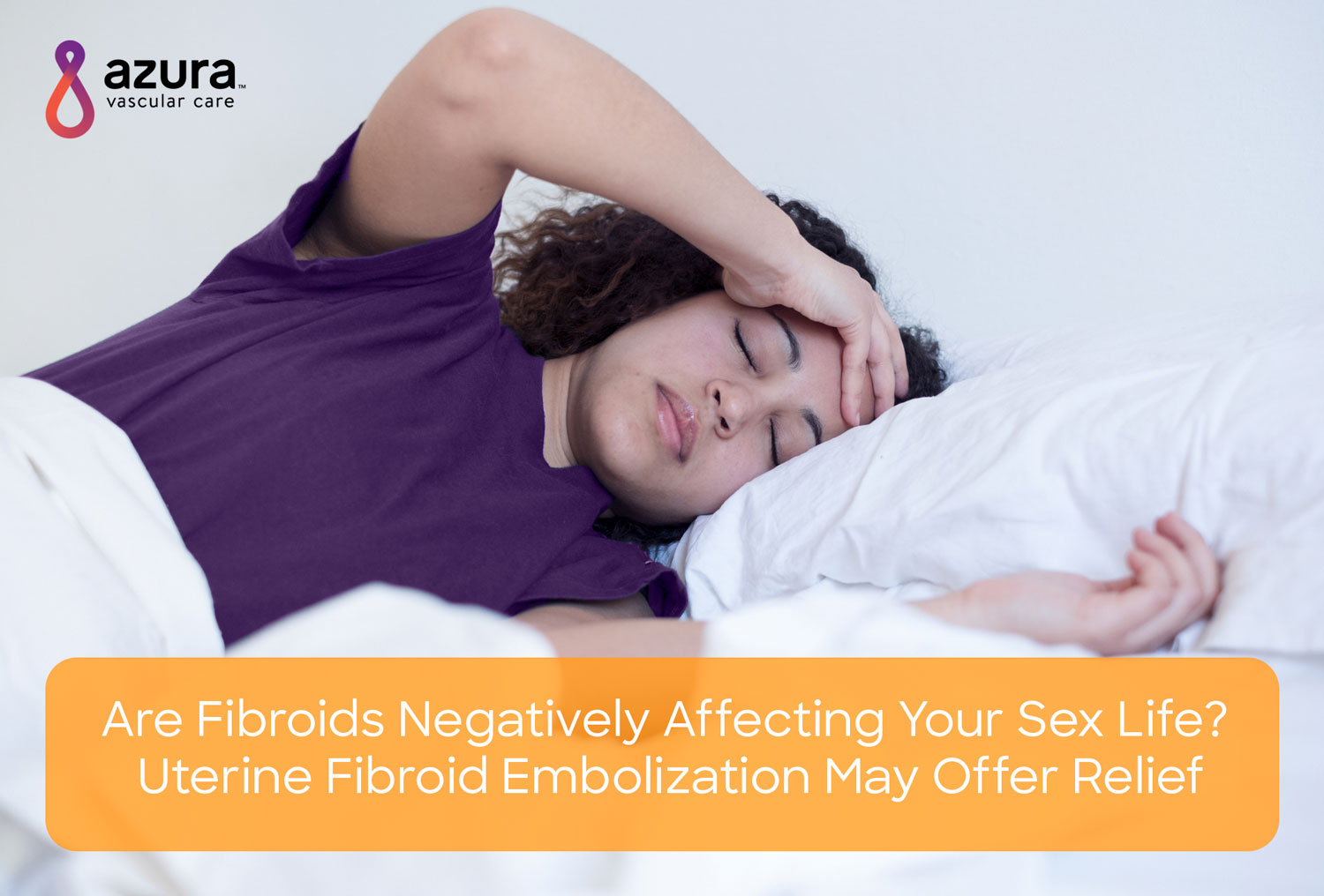 Uterine Fibroids Can Affect Your Sex Life